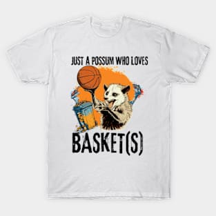 Just a possum who loves basket(s) T-Shirt